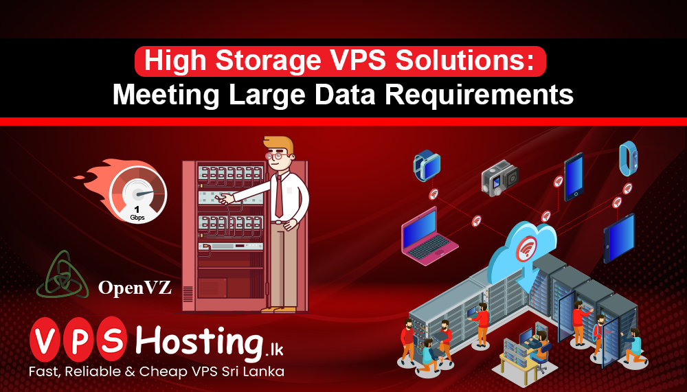 High Storage VPS Solutions: Meeting Large Data Requirements