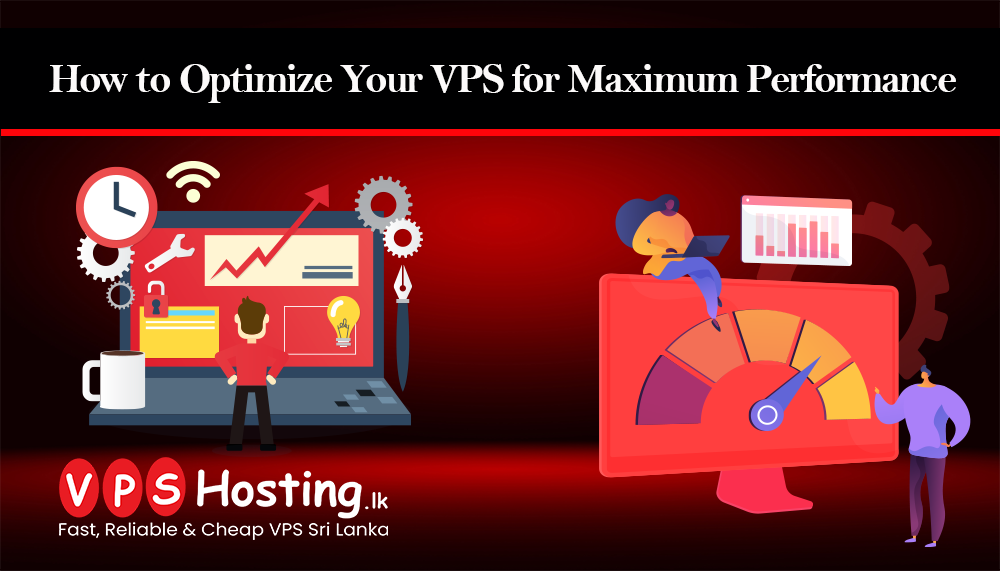 How to Optimize Your VPS for Maximum Performance