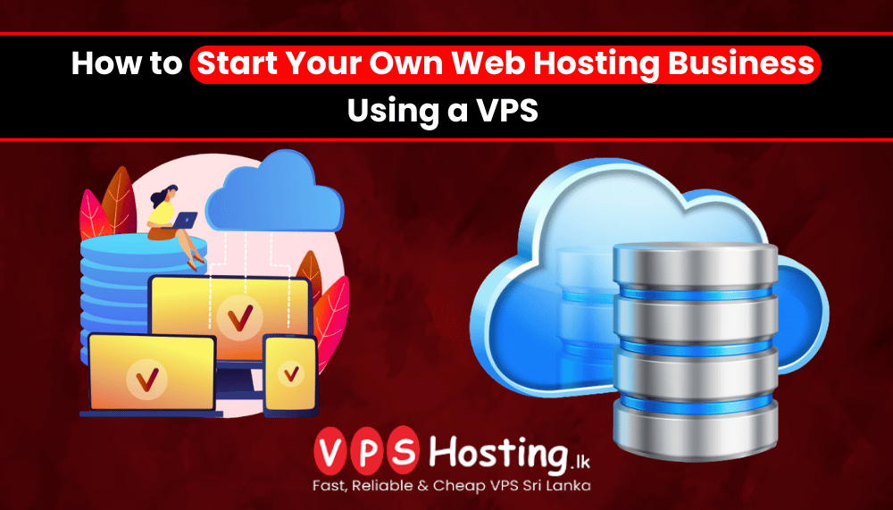 How to Start Your Own Web Hosting Business Using a VPS