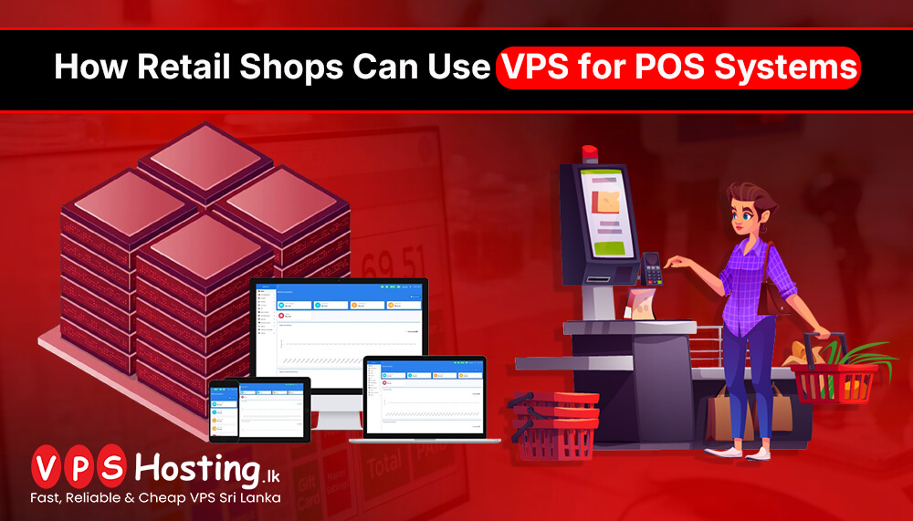 How Retail Shops Can Use VPS for POS Systems